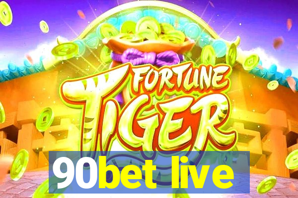 90bet live